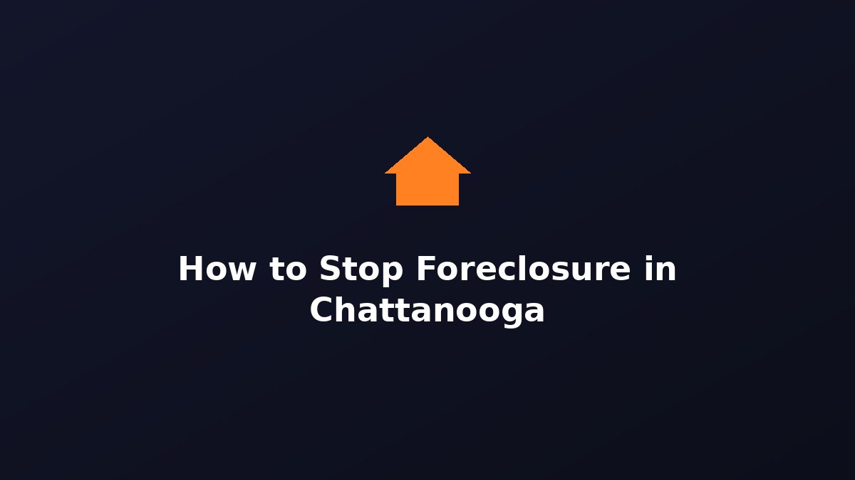 Stop foreclosure Chattanooga TN